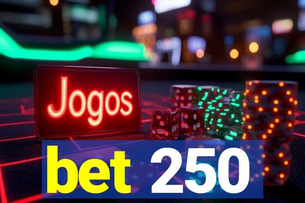 bet 250